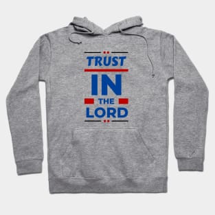 Trust In The Lord | Christian Reminder Hoodie